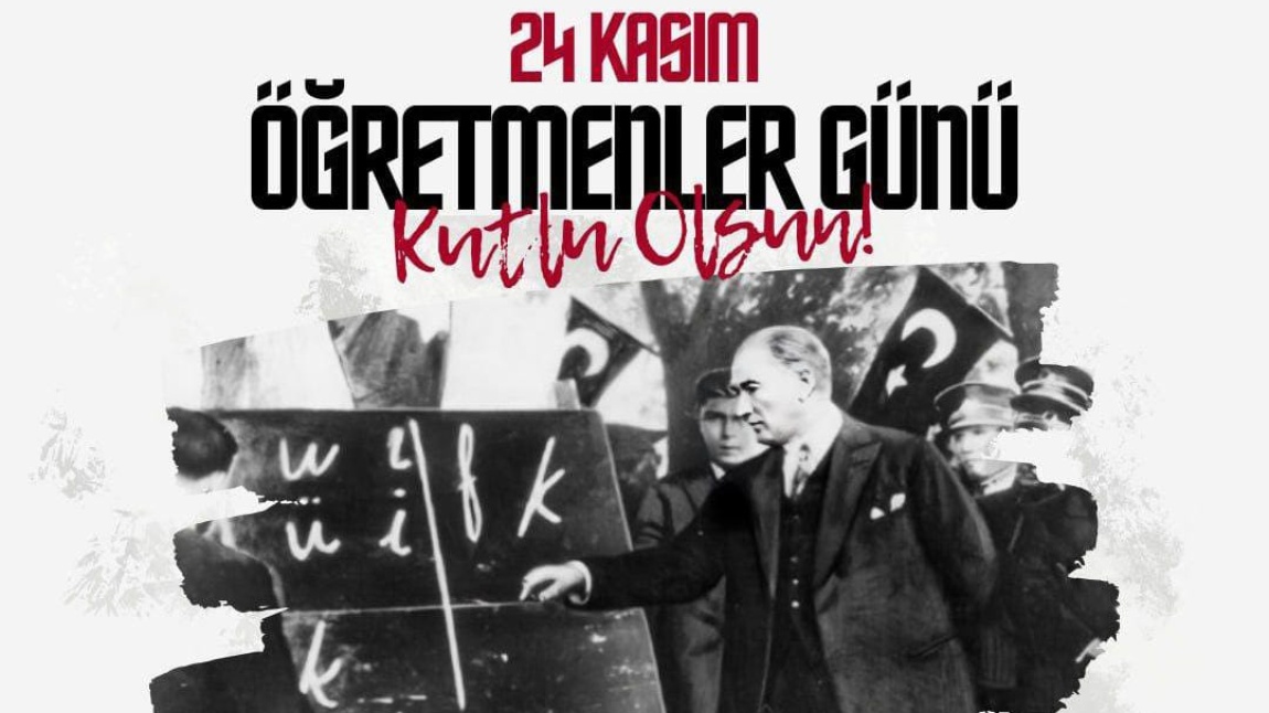 24 Kasım Öğretmenler Günümüz kutlu olsun.